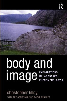 Body and Image (Explorations in Landscape Phenomenology 2) by Christopher Tilley, 9781598743135