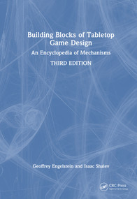Building Blocks of Tabletop Game Design (An Encyclopedia of Mechanisms) by Geoffrey Engelstein, Isaac Shalev, 9781032985114