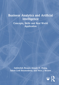 Business Analytics and Artificial Intelligence (Concepts, Skills and Real World Application) by Zabihollah Rezaee, Joseph H. Zhang, Salem Lotfi Boumediene, Nick J. Rezaee, 9781041124023