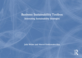 Business Sustainability Toolbox (Innovating Sustainability Strategies) by Julia Weber, Marcel Farkhondeh-Hoy, 9781032816401