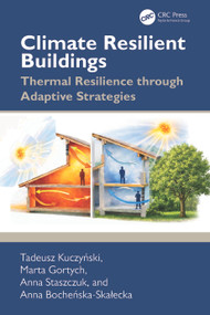 Climate Resilient Buildings (Thermal Resilience through Adaptive Strategies) by Tadeusz Kuczyński, Marta Gortych, Anna Staszczuk, Anna Bocheńska-Skałecka, 9781041320494