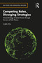 Competing Roles, Diverging Strategies (Grand Strategy of Great Powers through the Lens of Role Theory) by Çağla Kılıç, 9781041359845