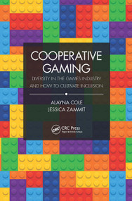 Cooperative Gaming (Diversity in the Games Industry and How to Cultivate Inclusion) by Alayna Cole, Jessica Zammit, 9780367342807