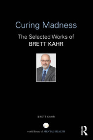 Curing Madness (The Selected Works of Brett Kahr) by Brett Kahr, 9781041075400