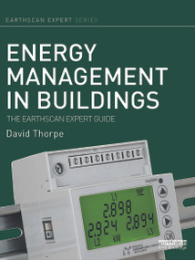 Energy Management in Buildings (The Earthscan Expert Guide) by David Thorpe, 9780415706469