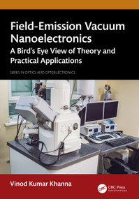 Field-Emission Vacuum Nanoelectronics (A Bird's Eye View of Theory and Practical Applications) by Vinod Kumar Khanna, 9781041145622