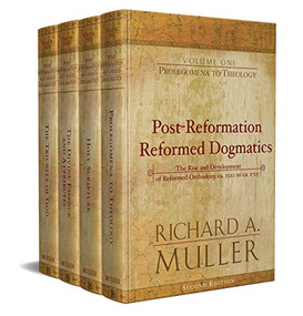 Post-Reformation Reformed Dogmatics (The Rise and Development of Reformed Orthodoxy, ca. 1520 to ca. 1725) by Richard A. Muller, 9780801026188