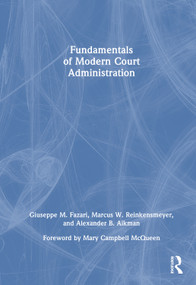 Fundamentals of Modern Court Administration by Giuseppe M. Fazari, Marcus W. Reinkensmeyer, Alexander B. Aikman, 9781041168751