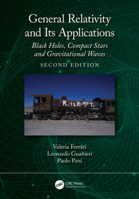 General Relativity and Its Applications (Black Holes, Compact Stars and Gravitational Waves) by Valeria Ferrari, Leonardo Gualtieri, Paolo Pani, 9781041092742