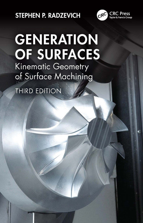 Generation of Surfaces (Kinematic Geometry of Surface Machining) by Stephen P. Radzevich, 9781041304944