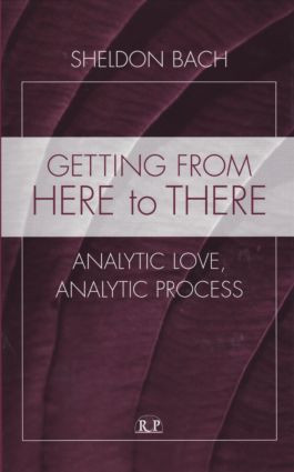 Getting From Here to There (Analytic Love, Analytic Process) by Sheldon Bach, 9780881634396