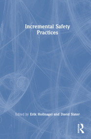 Incremental Safety Practices by Erik Hollnagel, David Slater, 9781041001171