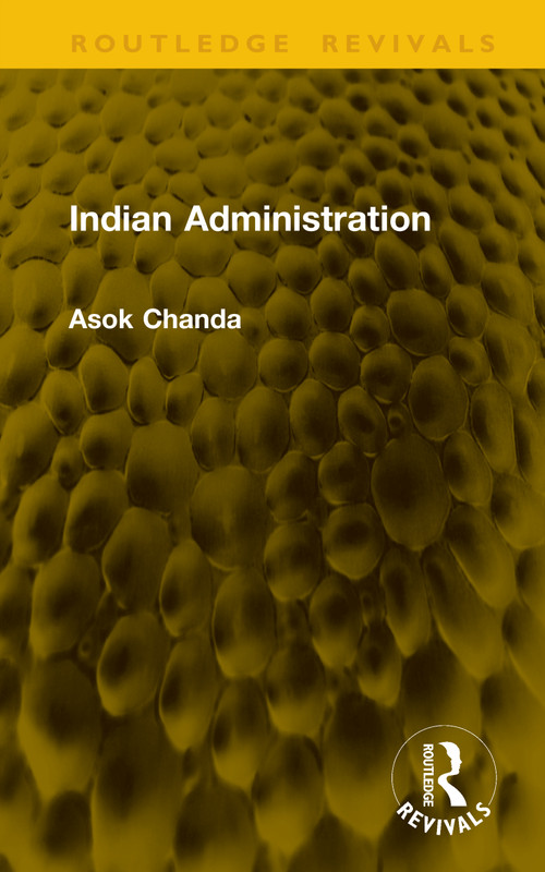 Indian Administration by Asok Chanda, 9781041382799