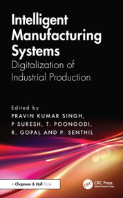 Intelligent Manufacturing Systems (Digitalization of Industrial Production) by P. Suresh, Pravin Kumar Singh, T. Poongodi, R. Gopal, P. Senthil, 9781032949352