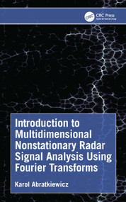 Introduction to Multidimensional Nonstationary Radar Signal Analysis Using Fourier Transforms by Karol Abratkiewicz, 9781041286493