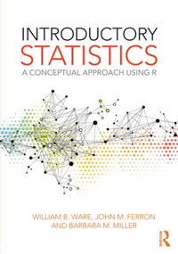 Introductory Statistics (A Conceptual Approach Using R) by William B. Ware, John M. Ferron, Barbara M. Miller, 9780415996006