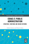Israel's Public Administration (Structure, Functions and Needed Reforms) by Itzhak Galnoor, Nissim Cohen, 9781041323655