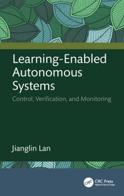Learning-Enabled Autonomous Systems (Control, Verification, and Monitoring) by Jianglin Lan, 9781041302773