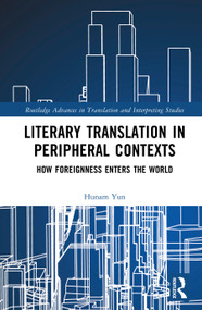 Literary Translation in Peripheral Contexts (How Foreignness Enters the World) by Hunam Yun, 9781041293668