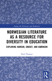 Norwegian Literature as a Resource for Diversity in Education (Exploring Hamsun, Undset, and Bjørnson) by Paul Thomas, 9781041342823