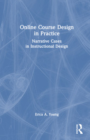 Online Course Design in Practice (Narrative Cases in Instructional Design) by Erica A. Young, 9781041283218