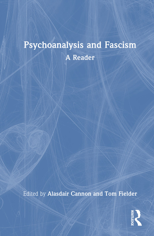 Psychoanalysis and Fascism (A Reader) by Alasdair Cannon, Tom Fielder, 9781041246381