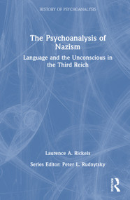 The Psychoanalysis of Nazism (Language and the Unconscious in the Third Reich) by Laurence A. Rickels, 9781041334002