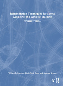 Rehabilitation Techniques for Sports Medicine and Athletic Training by William E. Prentice, Linda Stark Bobo, Amanda Benson, 9781032995205