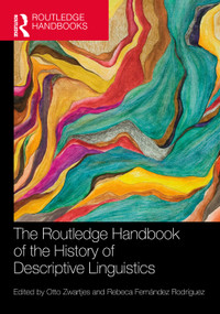 The Routledge Handbook of the History of Descriptive Linguistics by Otto Zwartjes, Rebeca Fernández Rodríguez, 9781032757377