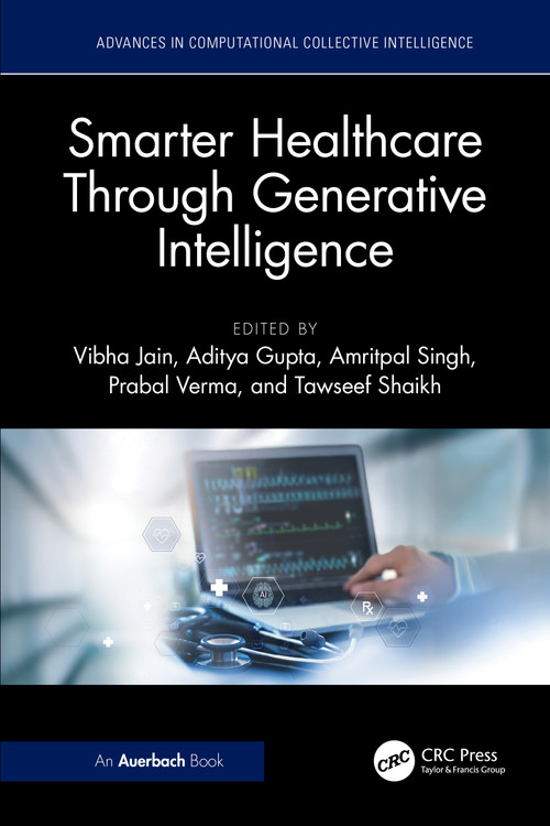 Smarter Healthcare Through Generative Intelligence by Vibha Jain, Aditya Gupta, AMRITPAL SINGH, Prabal Verma, Tawseef Ayoub Shaikh, 9781032958309