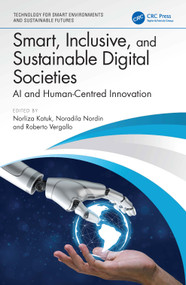 Smart, Inclusive, and Sustainable Digital Societies (AI and Human-Centred Innovation) by Norliza Katuk, Noradila Nordin, Roberto Vergallo, 9781041383673