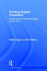 Thinking English Translation (Analysing and Translating English Source Texts) by Stella Cragie, Ann Pattison, 9781138713949