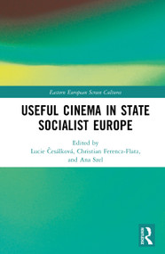 Useful Cinema in State Socialist Europe by Lucie Česálková, Christian Ferencz-Flatz, Ana Szel, 9789048564033