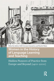 Women in the History of Language Learning and Teaching (Hidden Pioneers of Practice from Europe and Beyond (1400-2000)) by Sabine Doff, Giovanni Iamartino, Rachel Mairs, 9789048558339