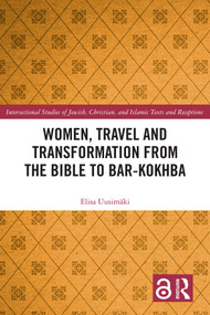 Women, Travel and Transformation from the Bible to Bar-Kokhba by Elisa Uusimäki, 9781041139744