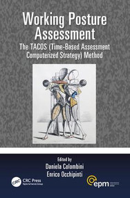 Working Posture Assessment (The TACOS (Time-Based Assessment Computerized Strategy) Method) by Daniela Colombini, Enrico Occhipinti, 9781138554450