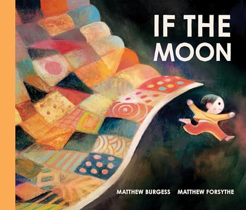 If the Moon by Matthew Burgess, Matthew Forsythe, 9781464244049