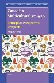 Canadian Multiculturalism @50 (Retrospect, Perspectives, Prospects) by Augie Fleras, 9789004461161