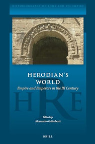Herodian's World (Empire and Emperors in the III Century) by Alessandro Galimberti, 9789004500235