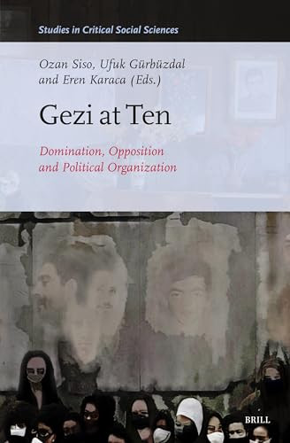 Gezi at Ten (Domination, Opposition and Political Organization) by Ozan Siso, Ufuk Gürbüzdal, Eren Karaca, 9789004690950