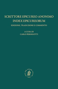 Scrittore epicureo anonimo, Index Epicureorum (Edizione, traduzione e commento) (Bilingual Edition) by Carlo Pernigotti, 9789004730694