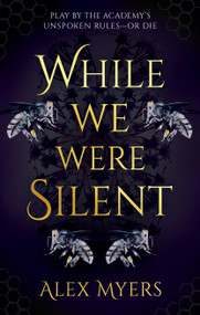 While We Were Silent by Alex Myers, 9781448320059
