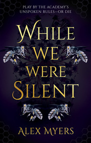 While We Were Silent by Alex Myers, 9781448320059