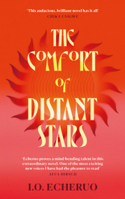 The Comfort of Distant Stars by I. O. Echeruo, 9781837263332