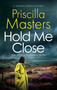 Hold Me Close by Priscilla Masters, 9781448321186
