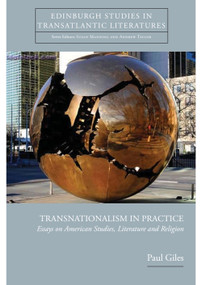Transnationalism in Practice (Essays on American Studies, Literature and Religion) by Paul Giles, 9781399575034