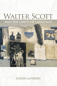 Walter Scott and the Limits of Language by Alison Lumsden, 9781399575966