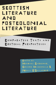 Scottish Literature and Postcolonial Literature (Comparative Texts and Critical Perspectives) by Michael Gardiner, Graeme Macdonald, Niall O'Gallagher, 9781399575270