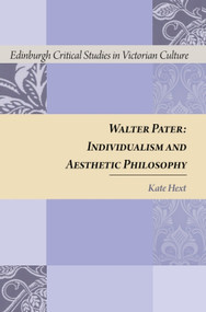 Walter Pater (Individualism and Aesthetic Philosophy) by Kate Hext, 9781399575959