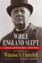 While England Slept (A Survey of World Affairs 1932-1938) by The Right Honorable Winston S. Churchill, Randolph S. Churchill, 9798350502565